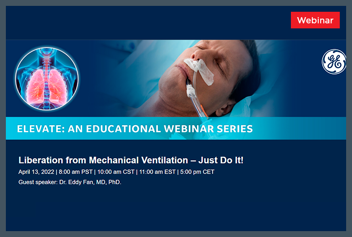 WEBINAR GE Healthcare | Liberation from Mechanical Ventilation – Just Do It!